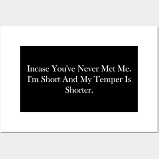 incase you've never met me. i'm short and my temper is shorter. Posters and Art